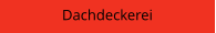 Dachdeckerei